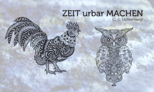 Zeit urbar machen. (G. C. Lichtenberg)